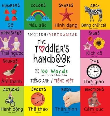 The Toddler's Handbook: Bilingual (English / Vietnamese) (Ti?ng Anh / Ti?ng Vi?t) Numbers, Colors, Shapes, Sizes, ABC Animals, Opposites, and ...