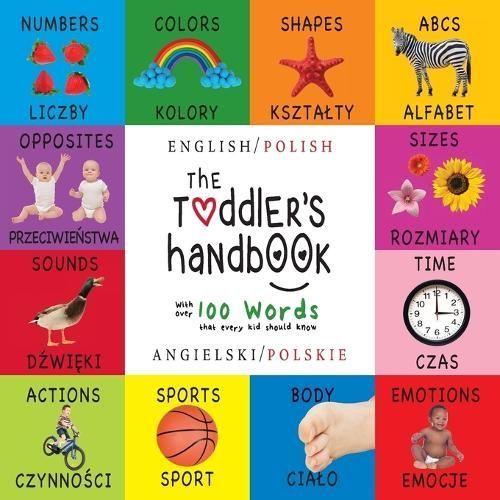 The Toddler's Handbook: Bilingual (English / Polish) (Angielski / Polskie) Numbers, Colors, Shapes, Sizes, ABC Animals, Opposites, and Sounds, ...
