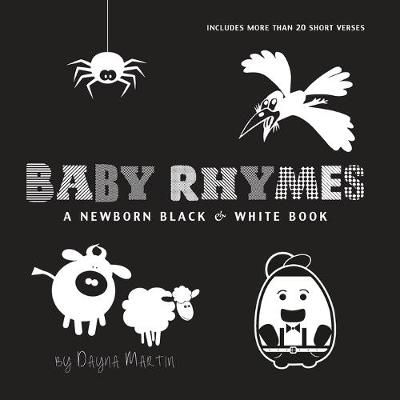 Baby Rhymes: A Newborn Black & White Book: 22 Short Verses, Humpty Dumpty, Jack and Jill, Little Miss Muffet, This Little Piggy, Rub-a-dub-dub, ...