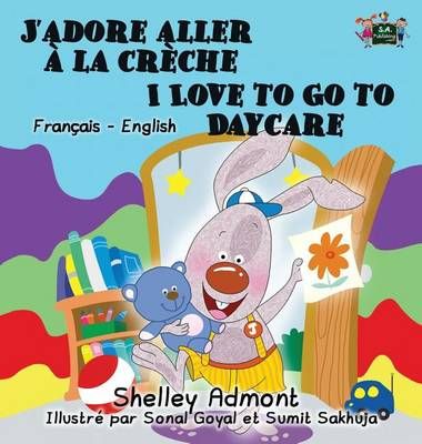 J'adore aller a la creche I Love to Go to Daycare By Shelley Admont
