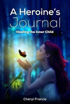 A Heroine's JOURNAL By Cheryl Francis 9781772774313 (Paperback)