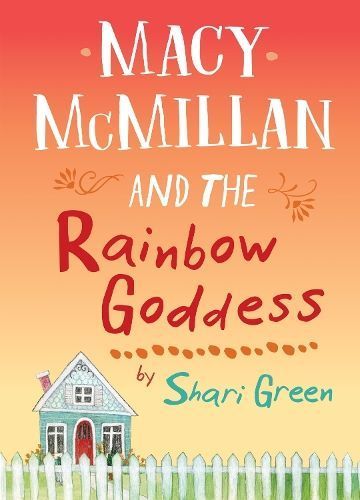Macy McMillan and the Rainbow Goddess By Shari Green 9781772780178