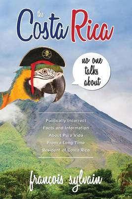 The Costa Rica No One Talks About By Francois Sylvain 9781773022215