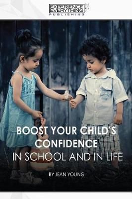 Boost Your Child's Confidence in School and in Life 9781773200286