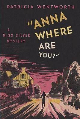 Anna, Where Are You? By Patricia Wentworth 9781773238333 (Paperback)