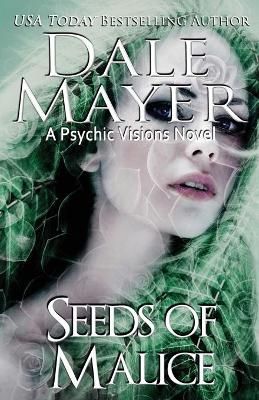 Seeds of Malice: A Psychic Visions novel By Mayer, Dale 9781773360164