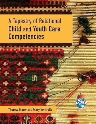 A Tapestry of Relational Child and Youth Care Competencies (Paperback)