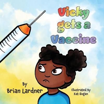 Vicky gets a Vaccine By Lardner 9781773543253 (Paperback)