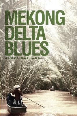 Mekong Delta Blues By James Ballard 9781773544588 (Paperback)