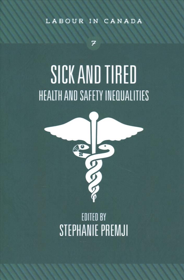 Sick and Tired ? Health and Safety Inequalities By Stephanie Premji