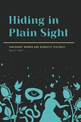Hiding in Plain Sight ? Immigrant Women and Domestic Violence