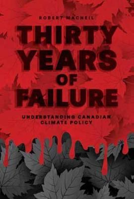 Thirty Years of Failure ? Understanding Canadian Climate Policy