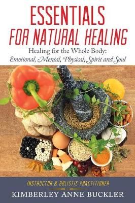 Essentials for Natural Healing By Kimberley Anne Buckler 9781773701011