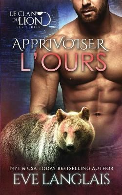 Apprivoiser l'Ours By Eve Langlais (author), Emily B (translator)