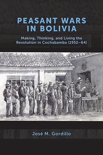 Peasant Wars in Bolivia By José M. Gordillo 9781773854014 (Paperback)
