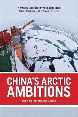 China's Arctic Ambitions and What They Mean for Canada 9781773854267