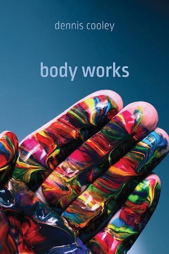 Body Works By Dennis Cooley 9781773854496 (Paperback)
