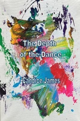 The Depth Of The Dance By Candice James 9781774032459 (Paperback)