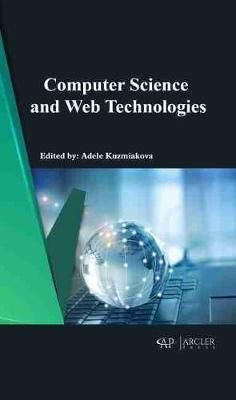 Computer Science and Web Technologies By Adele Kuzmiakova (editor)