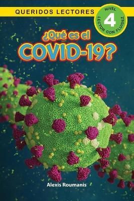 ¿Qué es el COVID-19? Queridos Lectores (Nivel 4) By Roumanis