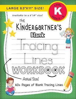The Kindergartner's Blank Tracing Lines Workbook (Large 8.5"x11" Size!)