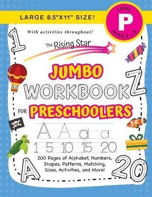 The Rising Star Jumbo Workbook for Preschoolers: (Ages 4-5) Alphabet, Numbers, Shapes, Sizes, Patterns, Matching, Activities, and More! (Large ...