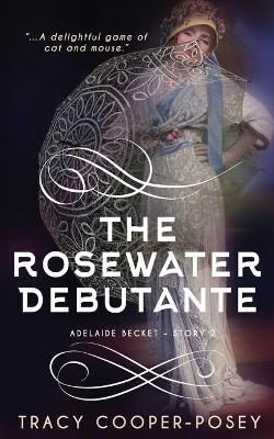 The Rosewater Debutante By Cooper-Posey, Tracy 9781774384220