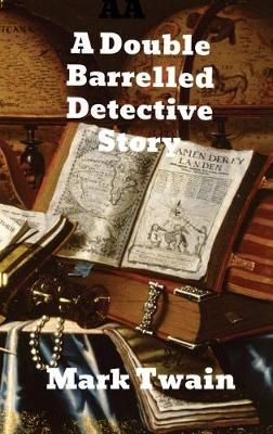 A Double Barrelled Detective Story By Twain, Mark 9781774417171