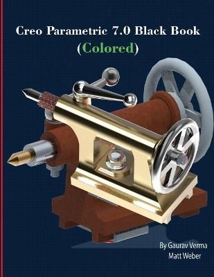 Creo Parametric 7.0 Black Book (Colored) By Weber, Matt 9781774590041