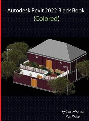 Autodesk Revit 2022 Black Book (Colored) By Verma, Gaurav (Hardback)