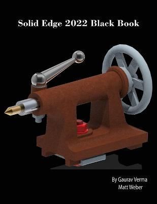 Solid Edge 2022 Black Book By Verma 9781774590478 (Paperback)
