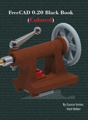FreeCAD 0.20 Black Book By Verma 9781774590843 (Hardback)