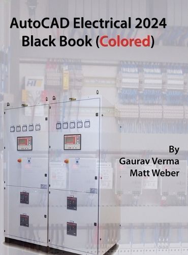 AutoCAD Electrical 2024 Black Book By Gaurav Verma, Matt Weber