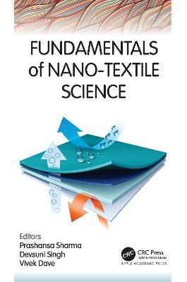 Fundamentals of Nano-Textile Science By Sharma, Prashansa (Hardback)
