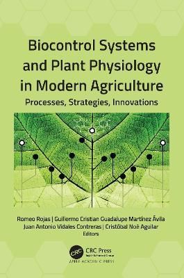 Biocontrol Systems and Plant Physiology in Modern Agriculture: Processes, Strategies, Innovations