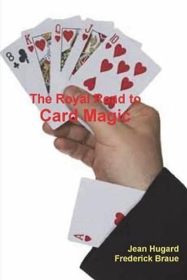 The Royal Road to Card Magic By Jean Hugard, Frederick Braue