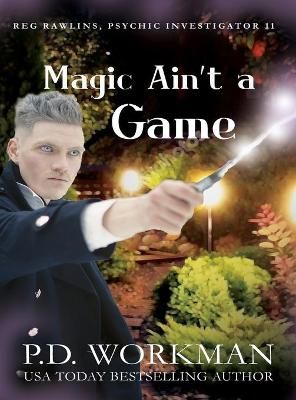 Magic Ain't a Game: A Paranormal & Cat Cozy Mystery By Workman, P.D.