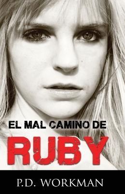 El Mal Camino de Ruby By Workman, P.D. 9781774682883 (Paperback)