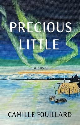 Precious Little By Camille Fouillard 9781774711088 (Paperback)