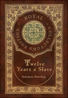 Twelve Years a Slave (Royal Collector's Edition) (Illustrated) (Case Laminate Hardcover With Jacket)