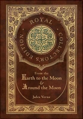 From the Earth to the Moon and Around the Moon (Royal Collector's Edition) (Case Laminate Hardcover With Jacket)
