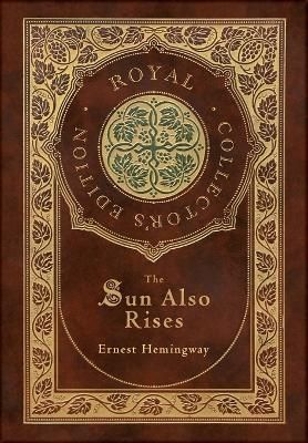 The Sun Also Rises (Royal Collector's Edition) (Case Laminate Hardcover With Jacket)