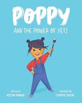 Poppy and the Power of Yet! By Sayede 9781774821435 (Paperback)