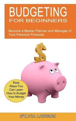 Budgeting for Beginners By Lawson 9781774850671 (Paperback)