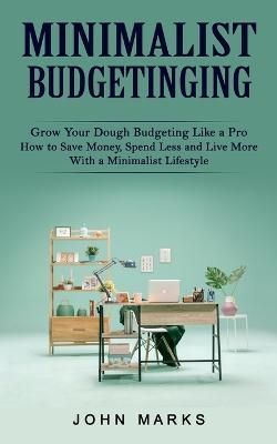 Minimalist Budgeting By John Marks 9781774859261 (Paperback)
