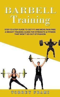 Barbell Training By Frami 9781774859810 (Paperback)