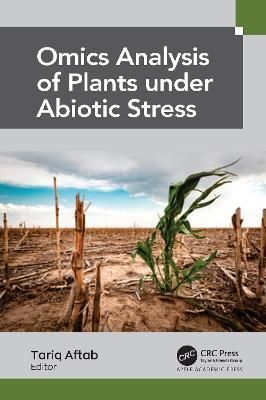 Omics Analysis of Plants Under Abiotic Stress By Tariq Aftab (editor)