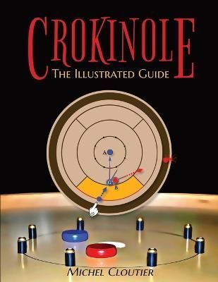 Crokinole the Illustrated Guide By Michel Cloutier 9781775003335