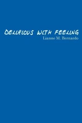 Delirious with Feeling By Bernardo 9781775043157 (Paperback)