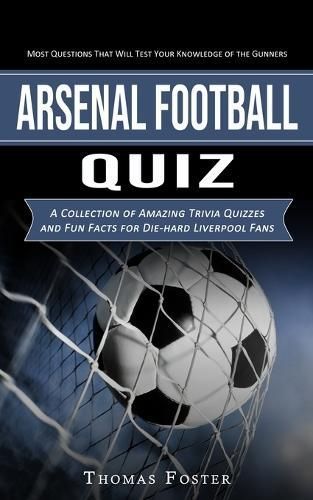 Arsenal Football Quiz By Foster 9781775097969 (Paperback)